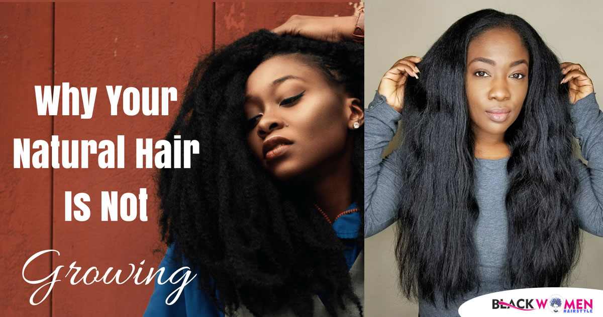 Why Our Natural Hair Doesn’t Grow Fast?